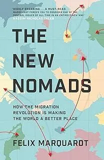 The New Nomads : How the Migration Revolution is Making the World a Better Place