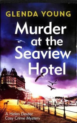 Murder at the Seaview Hotel : A murderer comes to Scarborough in this charming cosy crime mystery