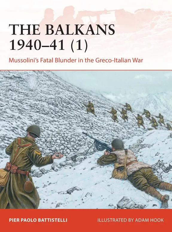 The Balkans 1940–41 (1) : Mussolini's Fatal Blunder in the Greco-Italian War