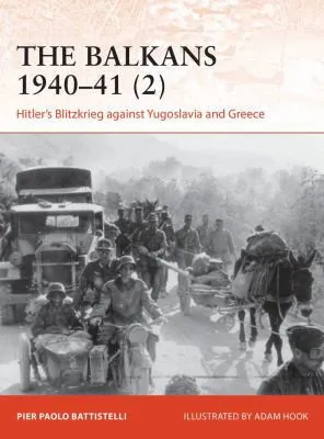 The Balkans 1940–41 (2) : Hitler's Blitzkrieg against Yugoslavia and Greece