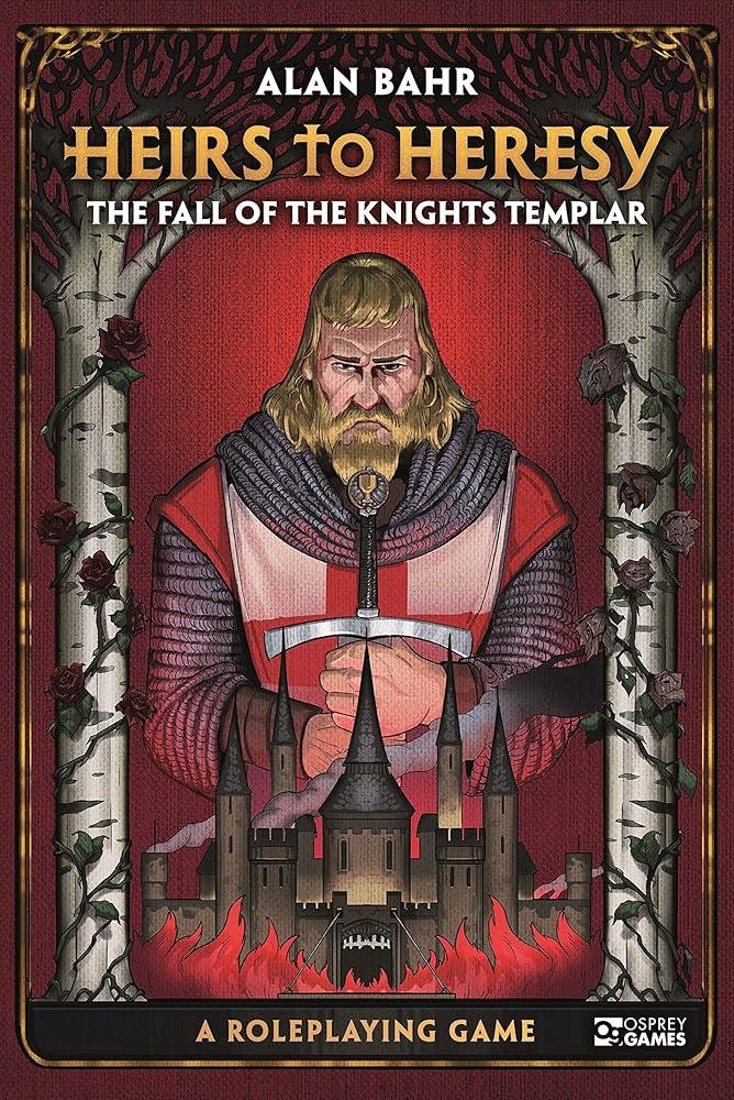 Heirs to Heresy: The Fall of the Knights Templar : A Roleplaying Game