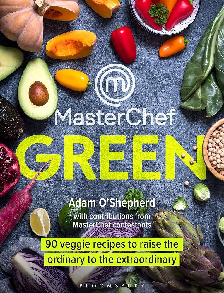 MasterChef Green : 90 veggie recipes to raise the ordinary to the extraordinary