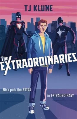 The Extraordinaries : An astonishing young adult superhero fantasy from the author of The House on the Cerulean Sea