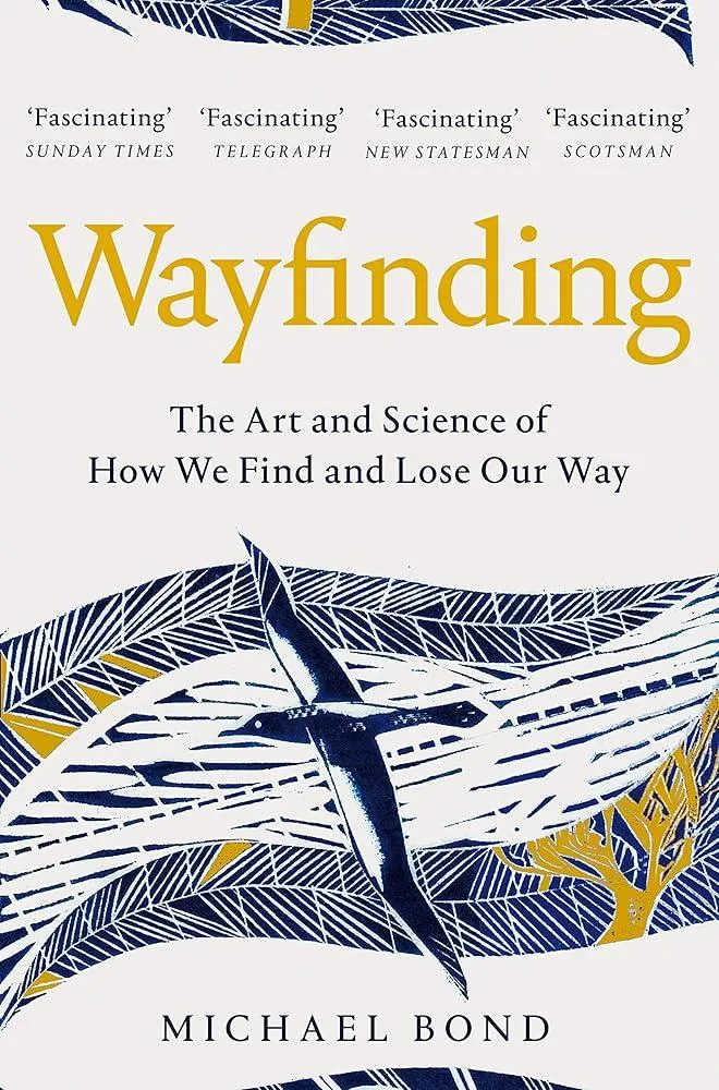 Wayfinding : The Art and Science of How We Find and Lose Our Way