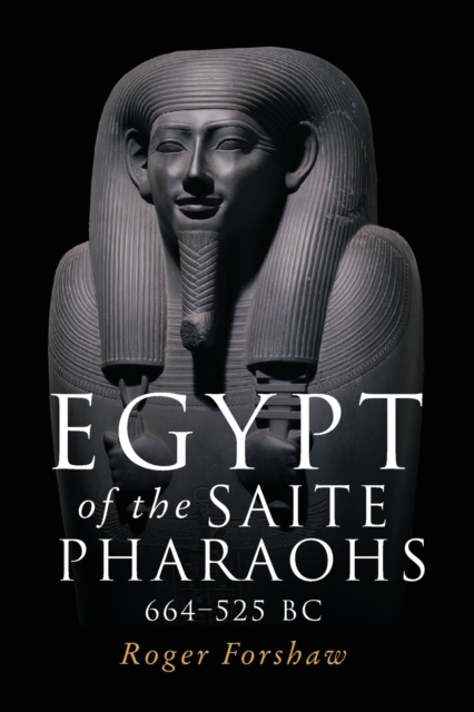 Egypt of the Saite Pharaohs, 664–525 Bc