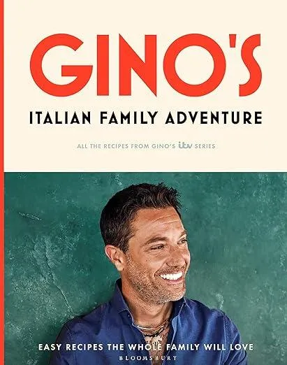 Gino’s Italian Family Adventure : All of the Recipes from the New ITV Series