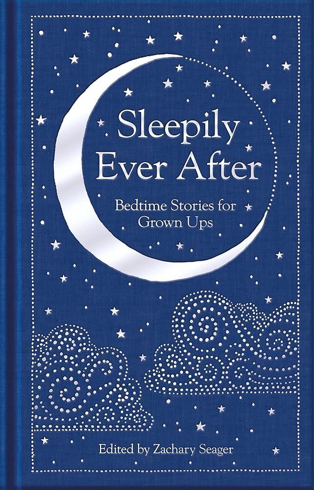 Sleepily Ever After : Bedtime Stories for Grown Ups