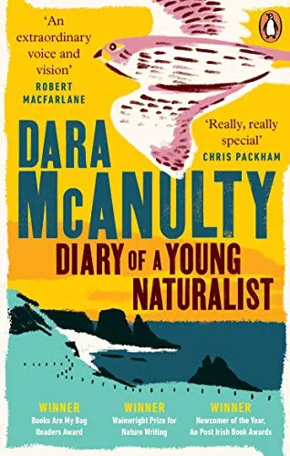 Diary of a Young Naturalist : WINNER OF THE WAINWRIGHT PRIZE FOR NATURE WRITING 2020