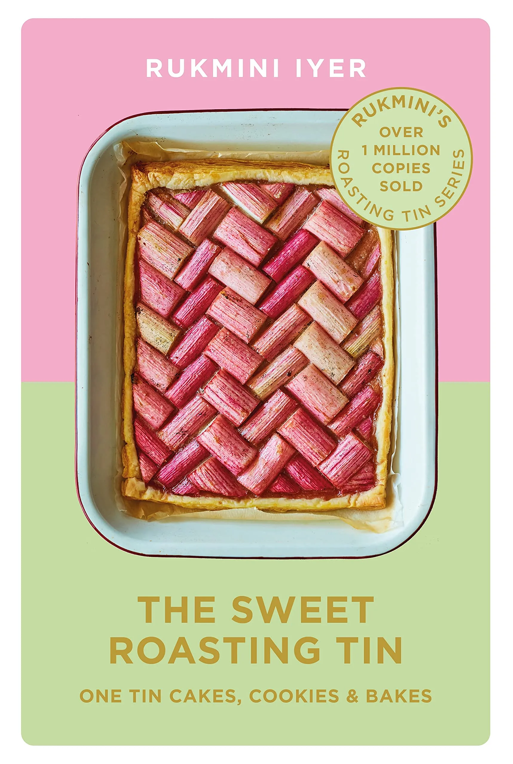 The Sweet Roasting Tin : One Tin Cakes, Cookies & Bakes – quick and easy recipes