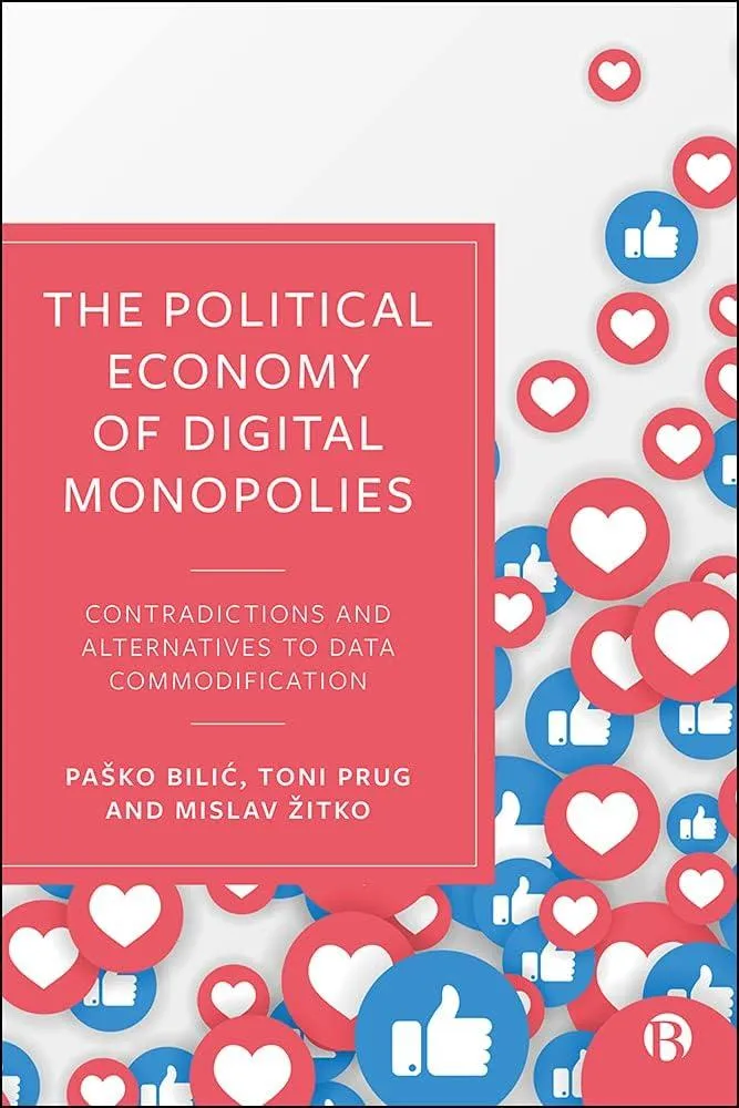 The Political Economy of Digital Monopolies : Contradictions and Alternatives to Data Commodification