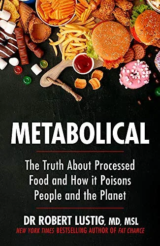 Metabolical : The truth about processed food and how it poisons people and the planet