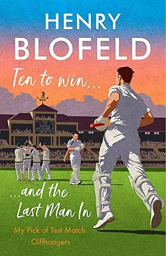 Ten to Win . . . And the Last Man In : My Pick of Test Match Cliffhangers