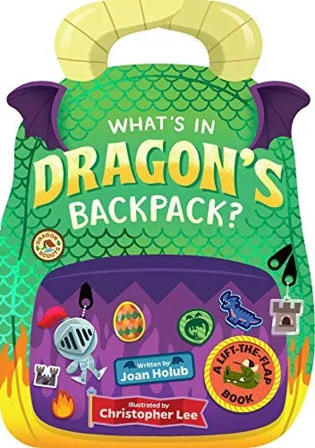 What's in Dragon's Backpack? : A Lift-the-Flap Book