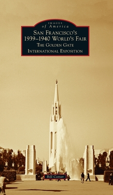 San Francisco's 1939-1940 World's Fair : The Golden Gate International Exposition