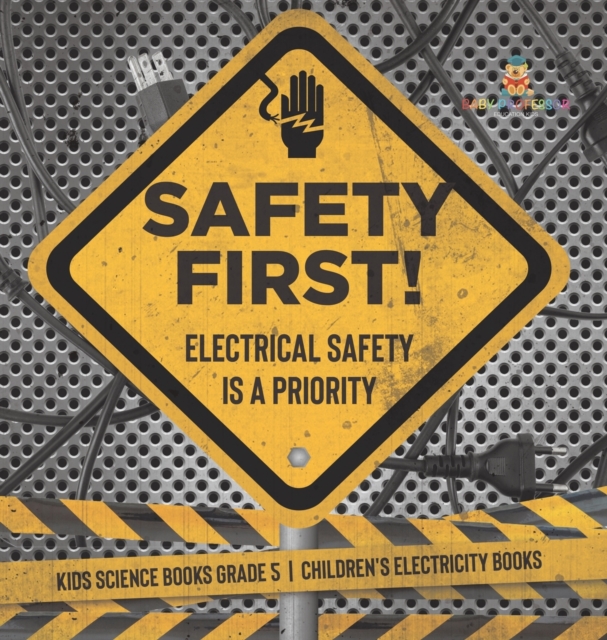 Safety First! Electrical Safety Is a Priority Kids Science Books Grade 5 Children's Electricity Books