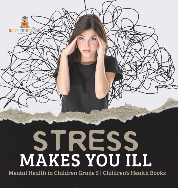 Stress Makes You Ill Mental Health in Children Grade 5 Children's Health Books