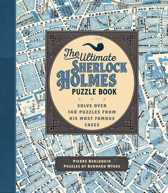 The Ultimate Sherlock Holmes Puzzle Book : Solve Over 140 Puzzles from His Most Famous Cases Volume 11