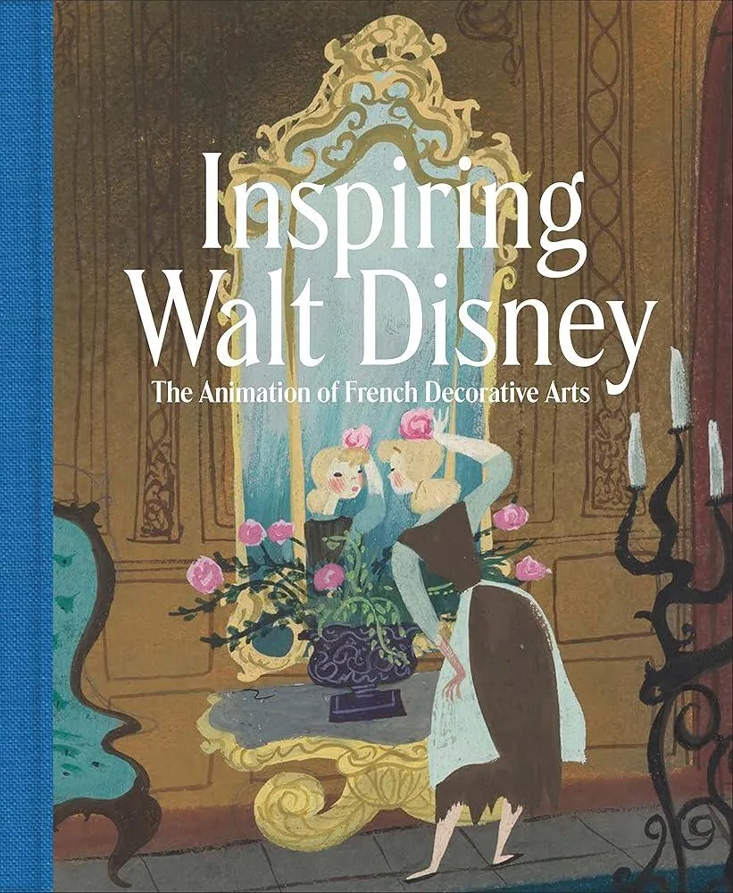 Inspiring Walt Disney : The Animation of French Decorative Arts