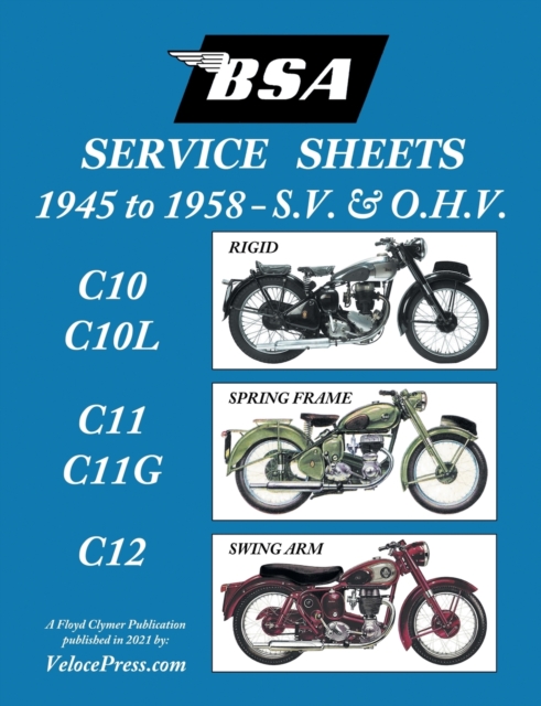 BSA C10-C10l-C11-C11g-C12 'Service Sheets' 1945-1958 for All Pre-Unit S.V. and O.H.V. Rigid, Spring Frame and Swing Arm Models