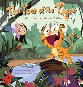 The Year of the Tiger : Tales from the Chinese Zodiac