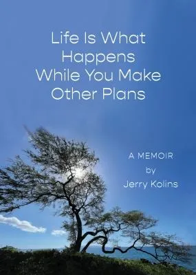 Life Is What Happens While You Make Other Plans