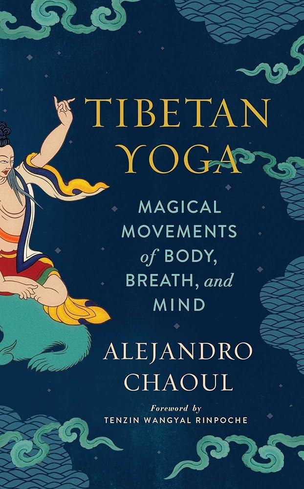 Tibetan Yoga : Magical Movements of Body, Breath, and Mind