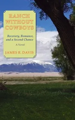 Ranch Without Cowboys : Recovery, Romance, and a Second Chance