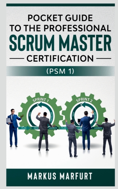 Pocket Guide to the Professional Scrum Master Certification  (Psm 1)