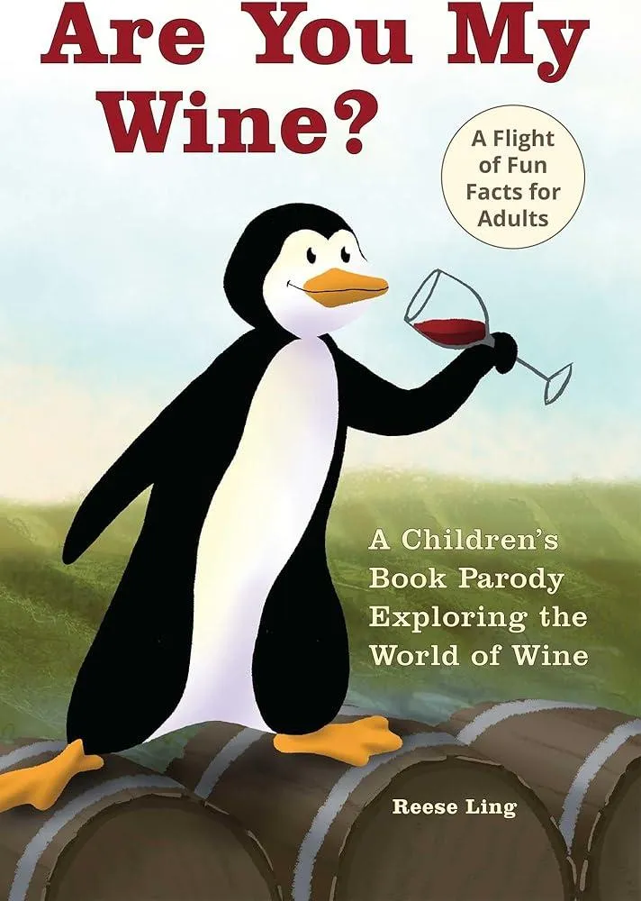 Are You My Wine? : A Children's Book Parody for Adults Exploring the World of Wine