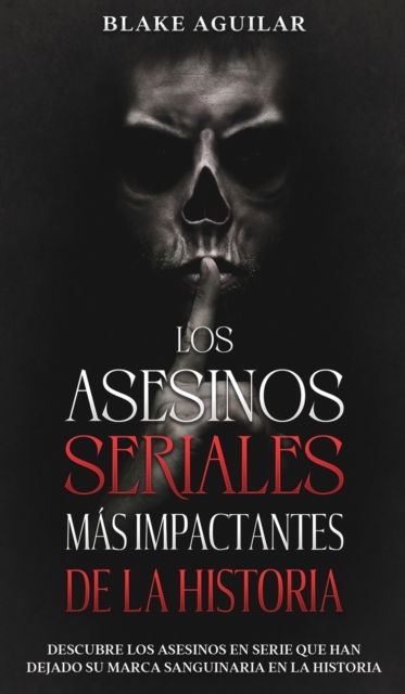 Los Asesinos Seriales mas Impactantes de la Historia