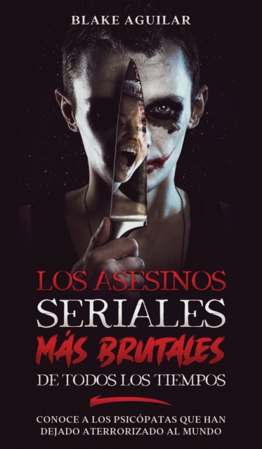Los Asesinos Seriales mas Brutales de Todos los Tiempos