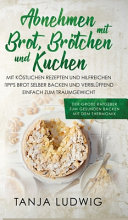 Abnehmen mit Brot, Brotchen und Kuchen