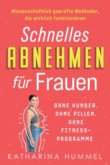Schnelles Abnehmen fur Frauen - ohne Hunger, ohne Pillen, ohne Fitnessprogramme