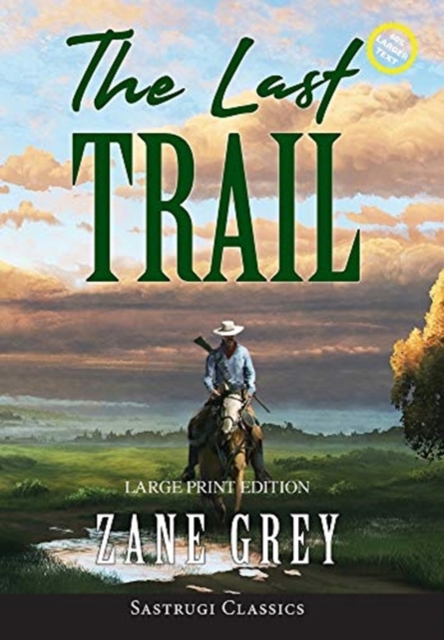 The Last Trail (Annotated, Large Print)