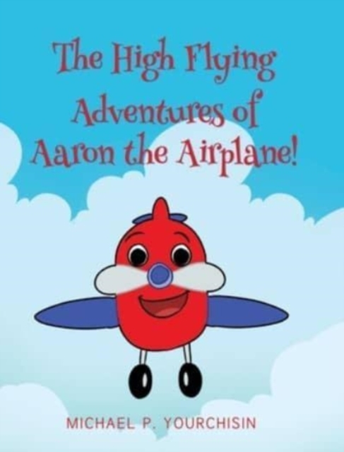 The High Flying Adventures of Aaron the Airplane!
