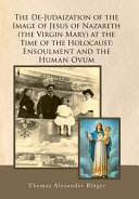 The De-Judaization of the Image of Jesus of Nazareth (The Virgin Mary) at the Time of the Holocaust