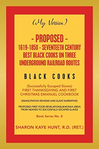 (My Version) Proposed- 1619-1850 - Seventeeth Century Best Black Cooks on Three Underground Railroad Routes