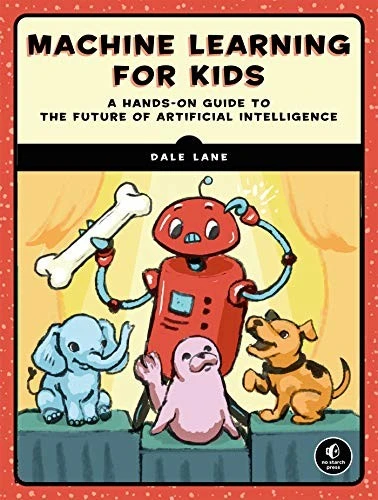 Machine Learning For Kids : A Playful Introduction to Artificial Intelligence