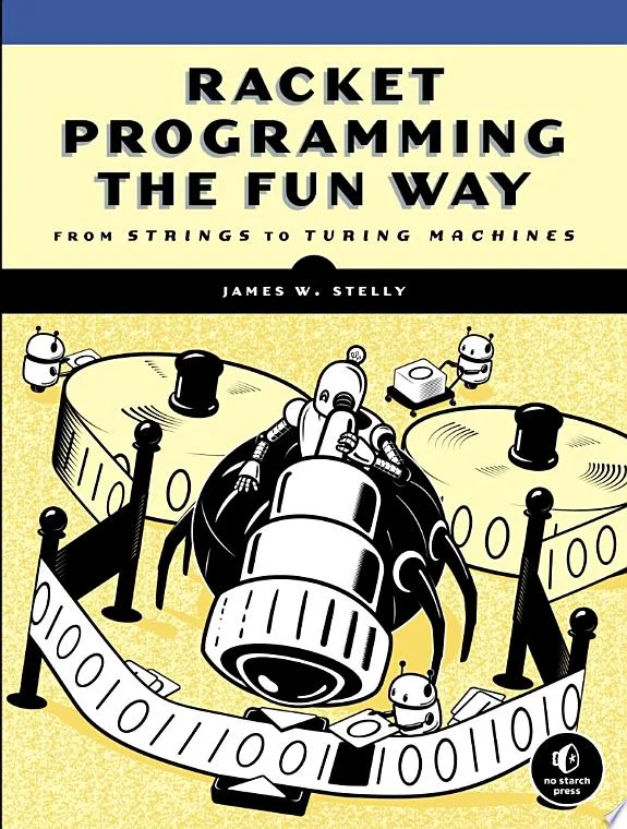 Racket Programming The Fun Way : From Strings to Turing Machines