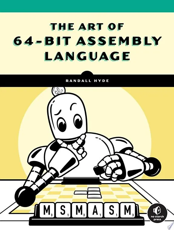 The Art Of 64-bit Assembly, Volume 1 : x86-64 Machine Organization and Programming