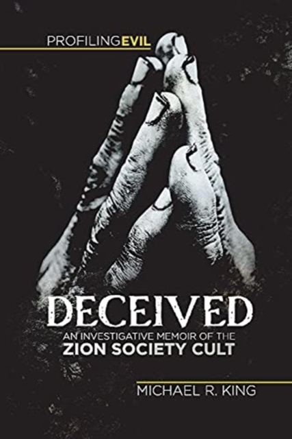 Deceived, An Investigative Memoir of the Zion Society Cult