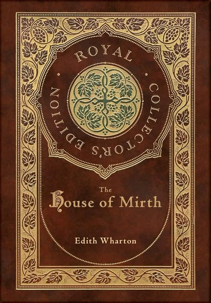 The House of Mirth (Royal Collector's Edition) (Case Laminate Hardcover with Jacket)