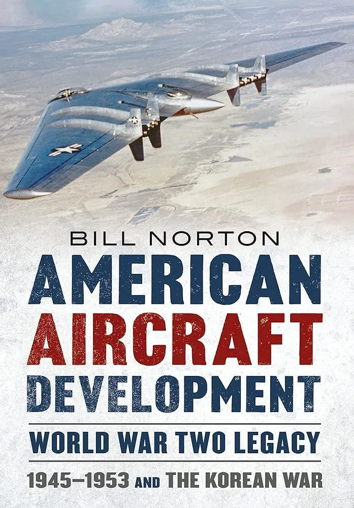 American Aircraft Development Second World War Legacy : 1945-1953 and the Korean Conflict