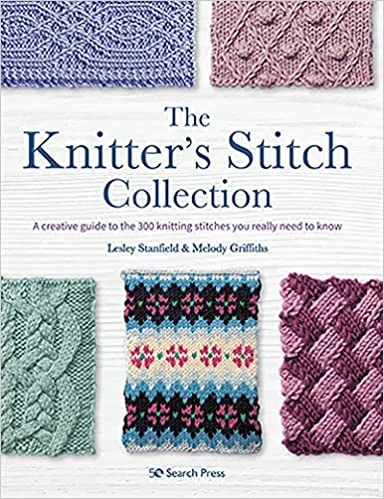 The Knitter's Stitch Collection : A Creative Guide to the 300 Knitting Stitches You Really Need to Know