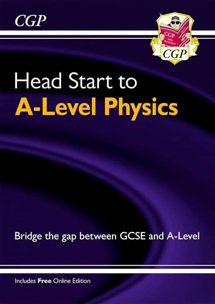 Head Start to A-Level Physics (with Online Edition): bridging the gap between GCSE and A-Level