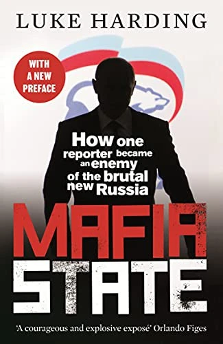 Mafia State : How One Reporter Became an Enemy of the Brutal New Russia