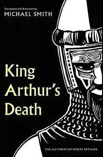 King Arthur's Death : The Alliterative Morte Arthure