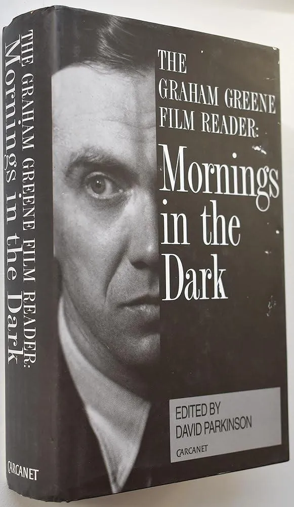 Mornings in the Dark : The Graham Greene Film Reader