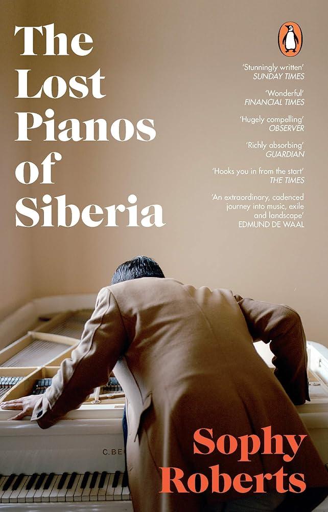 The Lost Pianos of Siberia : A Sunday Times Paperback of 2021