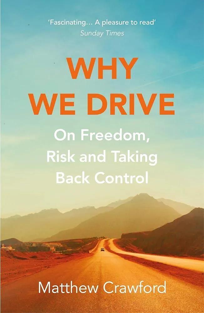 Why We Drive : On Freedom, Risk and Taking Back Control